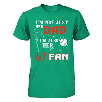 I'm Not Just Her Dad I'm Also Her Fan Baseball Dad-T-Shirt & Hoodie-Classic T-Shirt-Kelly Green