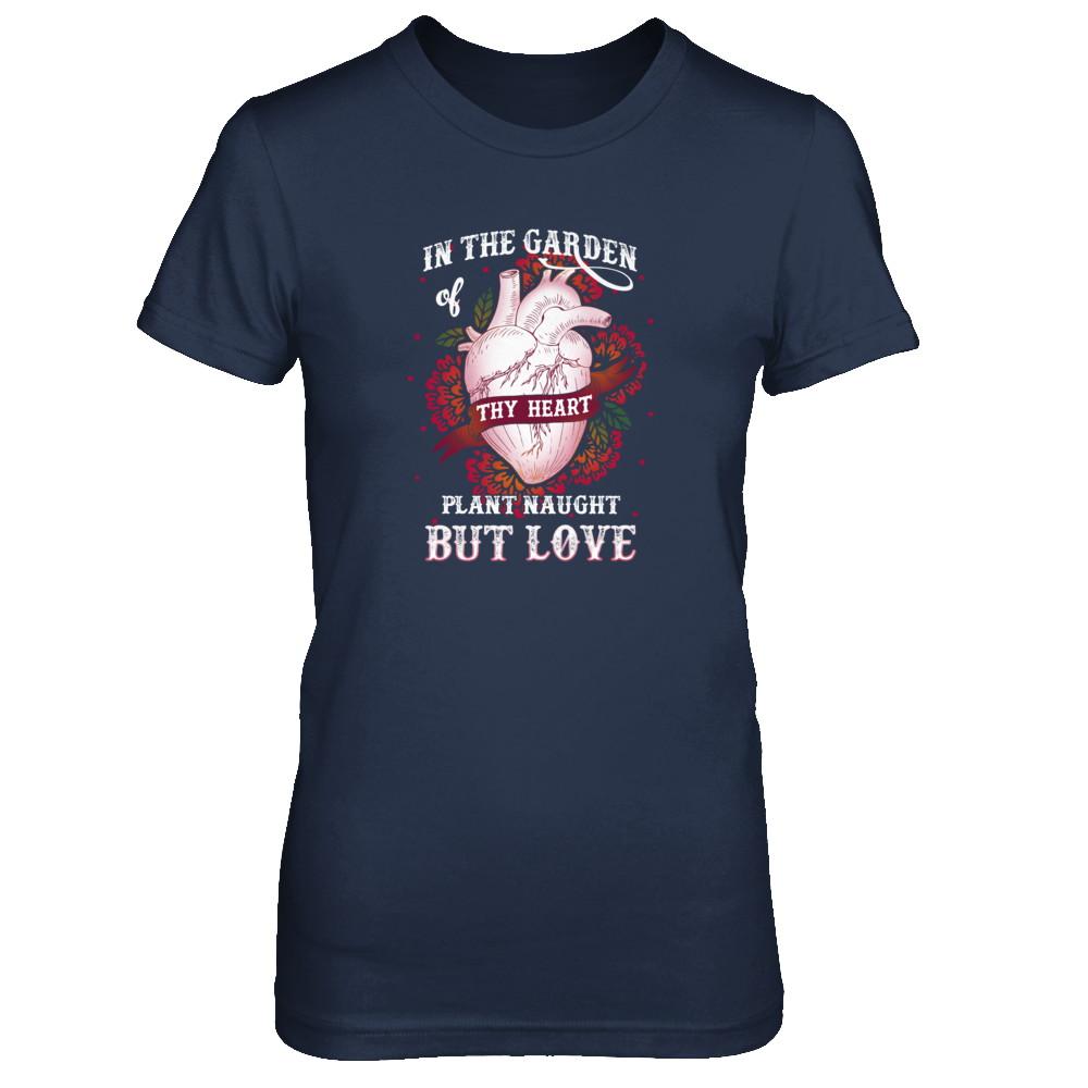 In The Garden Of Thy Heart Plant Naught But Love-T-Shirt & Tank Top-Women's T-Shirt-Navy