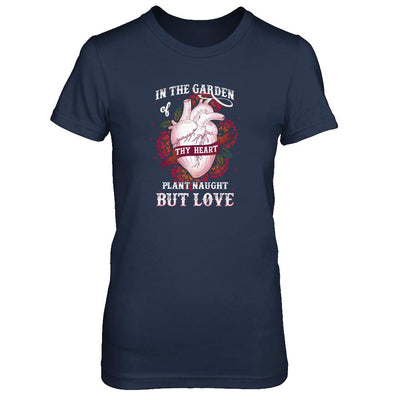 In The Garden Of Thy Heart Plant Naught But Love-T-Shirt & Tank Top-Women's T-Shirt-Navy