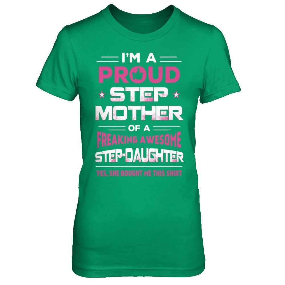 I'm A Proud Step Mother Of A Freaking Awesome Step Daughter-T-Shirt & Hoodie-Women's T-Shirt-Irish Green