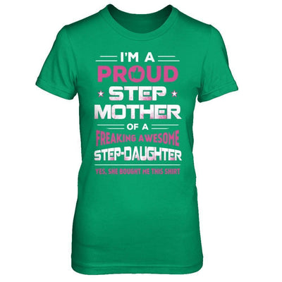 I'm A Proud Step Mother Of A Freaking Awesome Step Daughter-T-Shirt & Hoodie-Women's T-Shirt-Irish Green