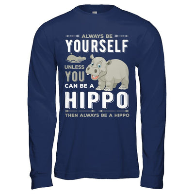 Always Be Yourself Hippo-T-Shirt & Hoodie-Long Sleeve T-Shirt-Navy