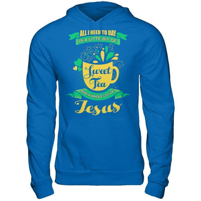 All I Need Today Is A Little Bit Of Sweet Tea Jesus-T-Shirt & Hoodie-Pullover Hoodie-Royal