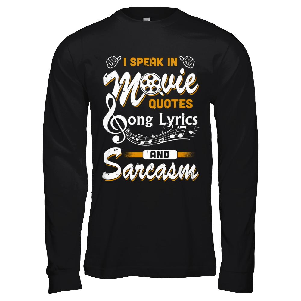 I Speak In Movie Quotes Song Lyrics And Sarcasm-T-Shirt & Hoodie-Long Sleeve T-Shirt-Black