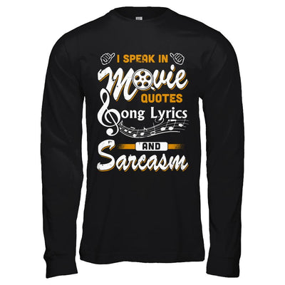 I Speak In Movie Quotes Song Lyrics And Sarcasm-T-Shirt & Hoodie-Long Sleeve T-Shirt-Black