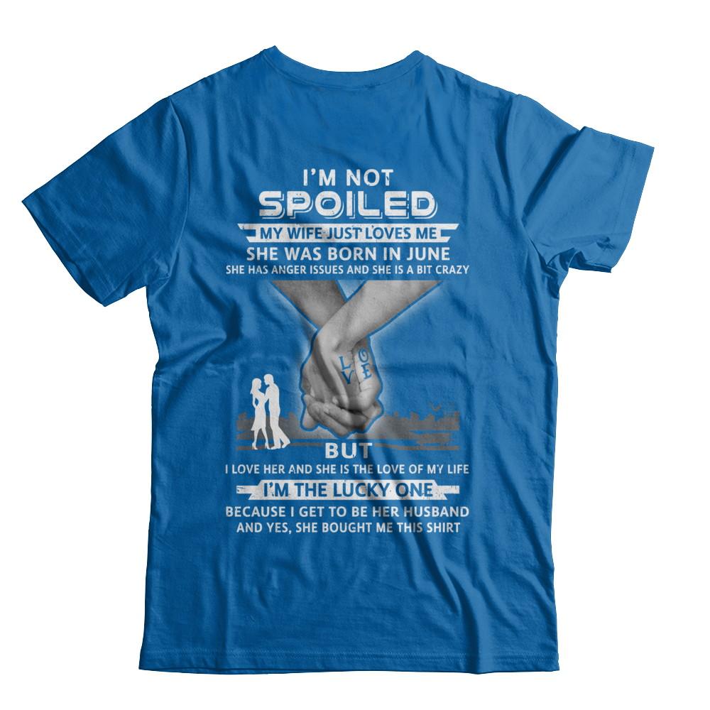I Am A Not Spoiled My Wife Was Born In June Husband-T-Shirt & Hoodie-Classic T-Shirt-Royal