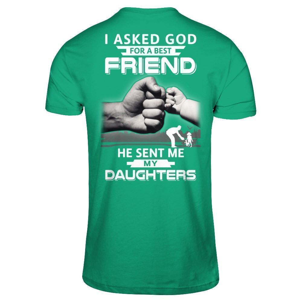 I Asked God For A Best Friend He Sent Me My Daughters-T-Shirt & Hoodie-Classic T-Shirt-Kelly Green
