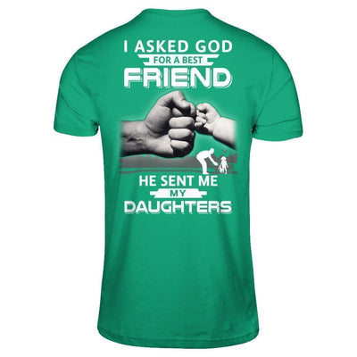 I Asked God For A Best Friend He Sent Me My Daughters-T-Shirt & Hoodie-Classic T-Shirt-Kelly Green