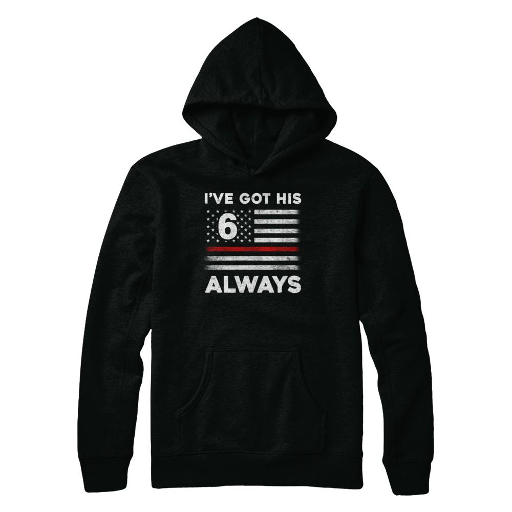 I've Got His 6 Always Firefighter Red Line Proud Mom Dad-T-Shirt & Hoodie-Pullover Hoodie-Black