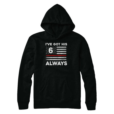 I've Got His 6 Always Firefighter Red Line Proud Mom Dad-T-Shirt & Hoodie-Pullover Hoodie-Black