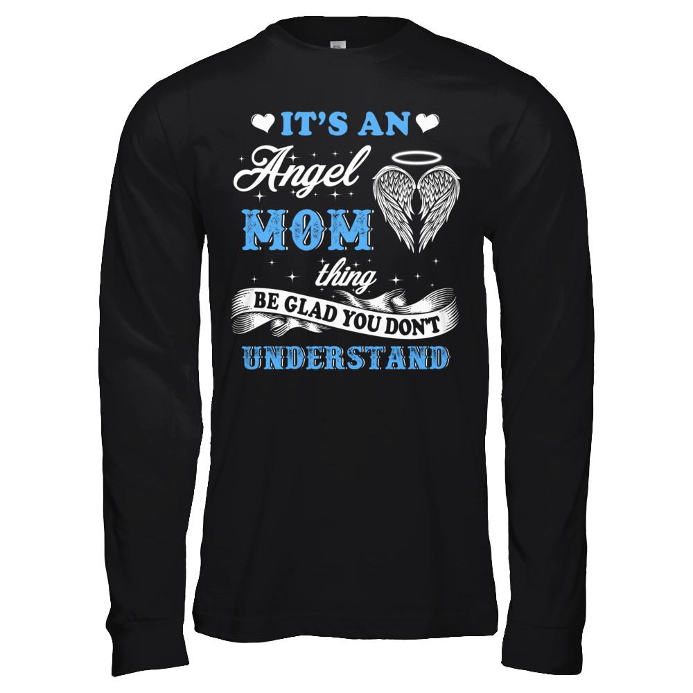 It's An Angel Mom Thing Be Glad You Don't Understand-T-Shirt & Hoodie-Long Sleeve T-Shirt-Black