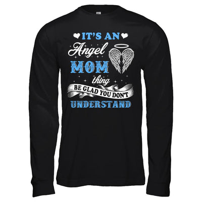 It's An Angel Mom Thing Be Glad You Don't Understand-T-Shirt & Hoodie-Long Sleeve T-Shirt-Black