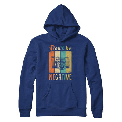 Vintage Photographer Don't Be Negative Photography-T-Shirt & Hoodie-Pullover Hoodie-Deep Royal