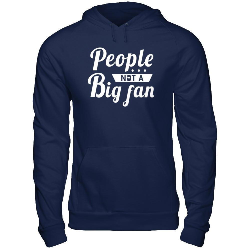 People Not A Big Fan-T-Shirt & Hoodie-Pullover Hoodie-Navy