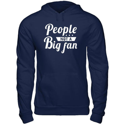People Not A Big Fan-T-Shirt & Hoodie-Pullover Hoodie-Navy
