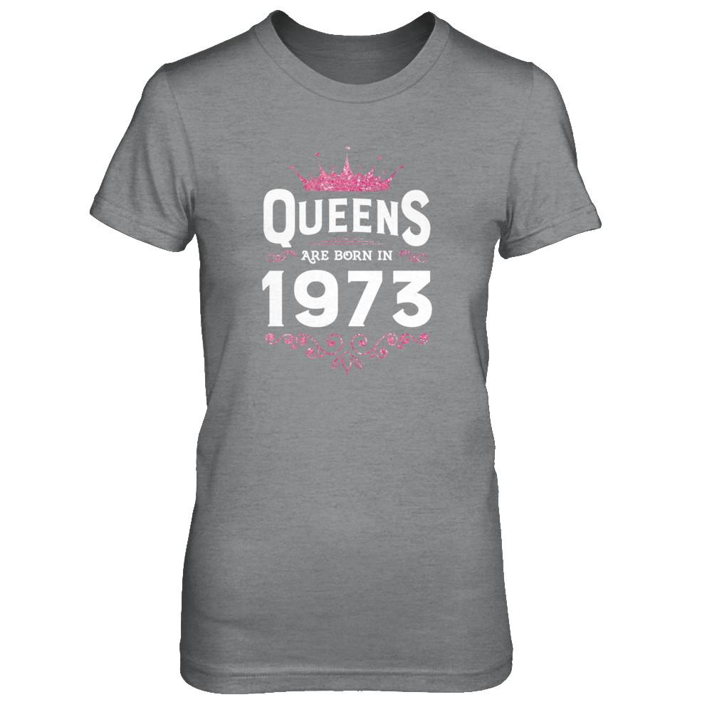 Queens Are Born In 1973 Birthday Gift-T-Shirt & Tank Top-Women's T-Shirt-Sport Grey