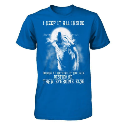 The Wolves I Keep It All Inside Because I'd Rather Let The Pain Destroy Me-T-Shirt & Hoodie-Classic T-Shirt-Royal