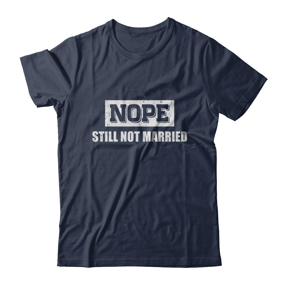 Nope Still Not Married-T-Shirt & Hoodie-Classic T-Shirt-Navy