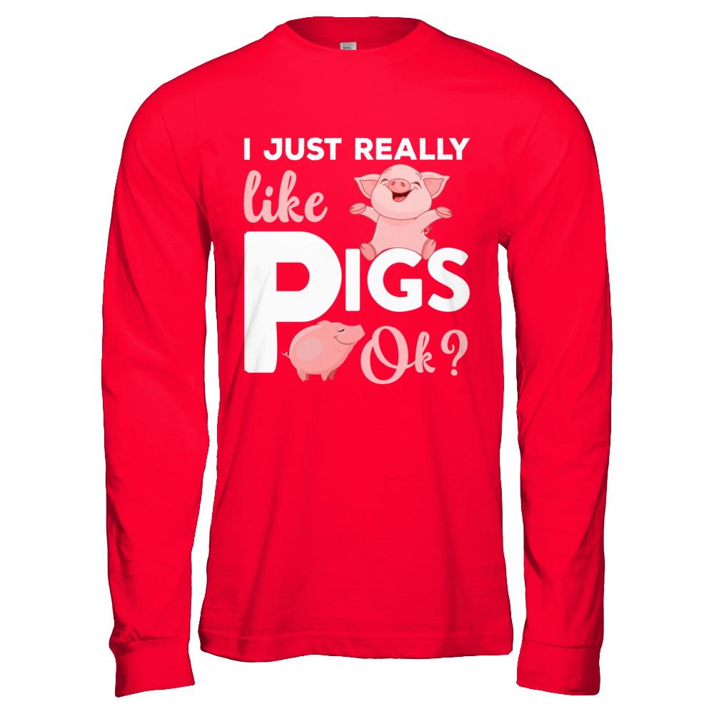 I Just Really Like Pigs Ok-T-Shirt & Hoodie-Long Sleeve T-Shirt-Red