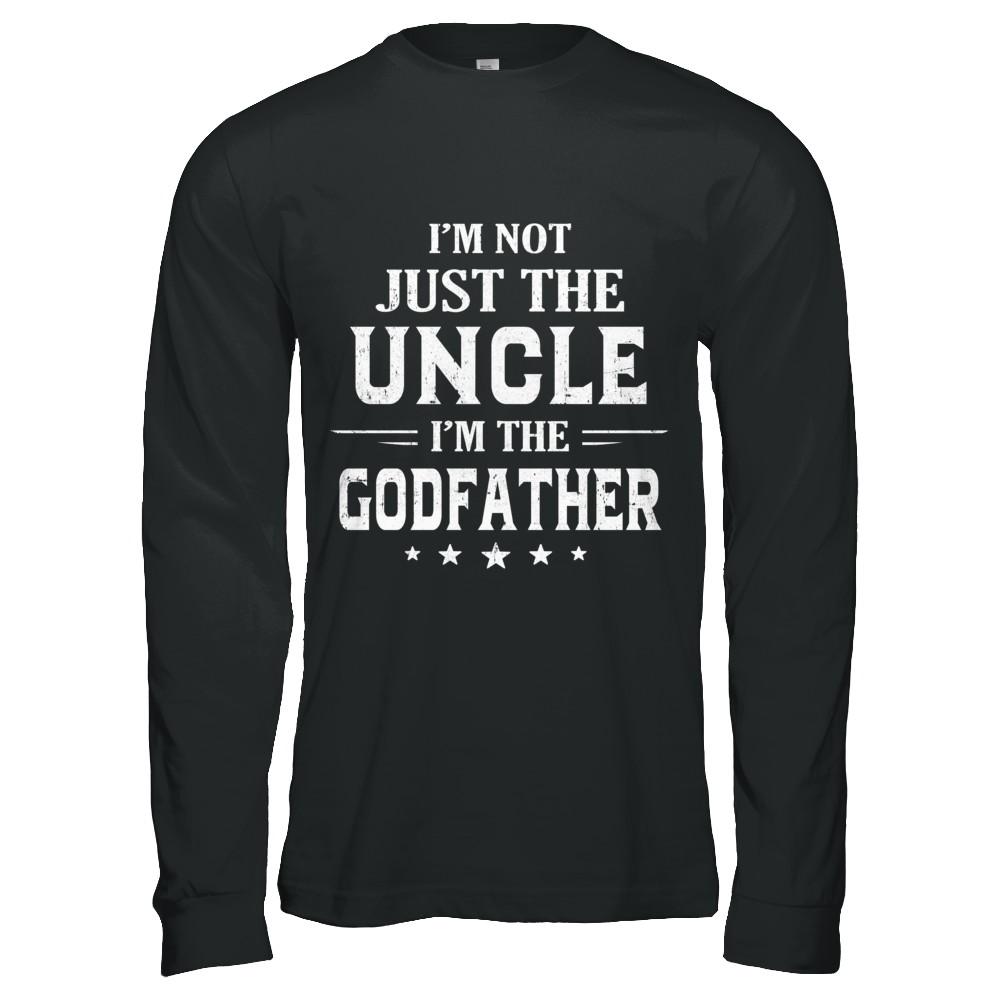 I'm Not Just The Uncle I'm The God-Father Fathers Day-T-Shirt & Hoodie-Long Sleeve T-Shirt-Black