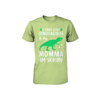 I Only Love Dinosaurs And My Momma I'm Sorry Youth-Youth Shirt-Toddler T-Shirt-Key Lime