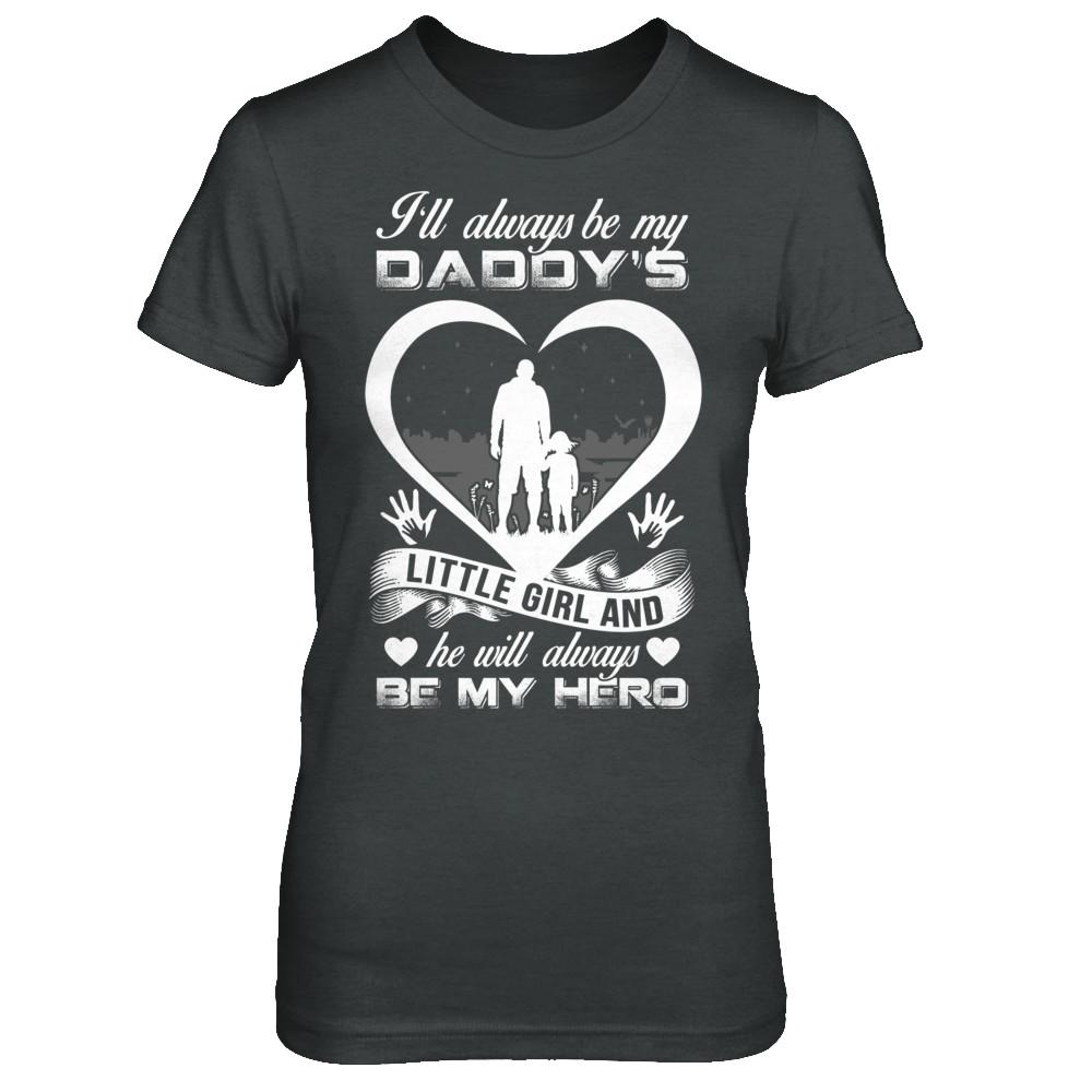 I'll Always Be My Daddy's Little Girl And He Will Always Be My Hero-T-Shirt & Hoodie-Women's T-Shirt-Dark Heather