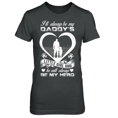 I'll Always Be My Daddy's Little Girl And He Will Always Be My Hero-T-Shirt & Hoodie-Women's T-Shirt-Dark Heather