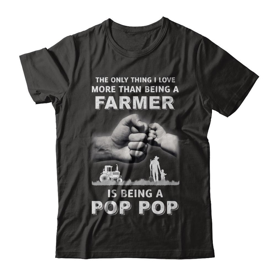 Love More Than Farmer Being A Pop Pop Fathers Day-T-Shirt & Hoodie-Classic T-Shirt-Black