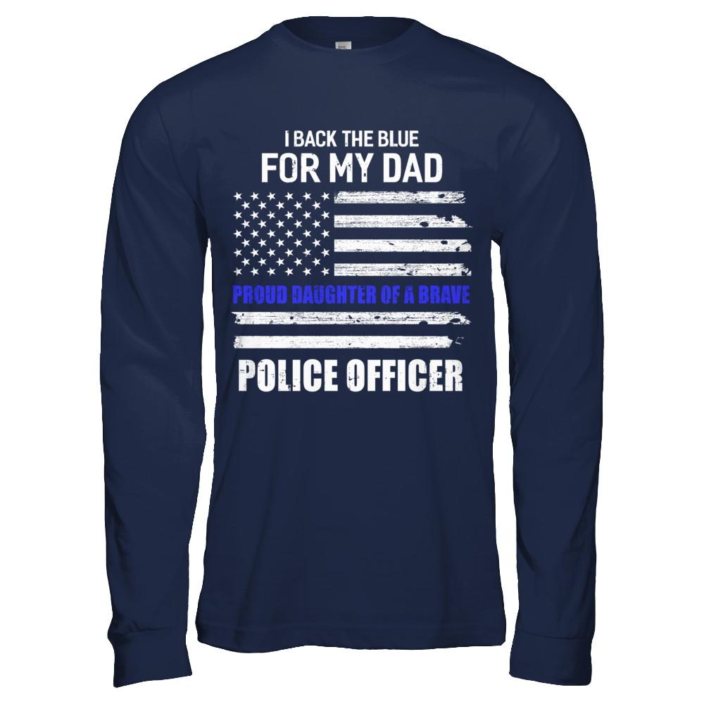 I Back The Blue For My Dad Proud Daughter Police Officer-T-Shirt & Hoodie-Long Sleeve T-Shirt-Navy