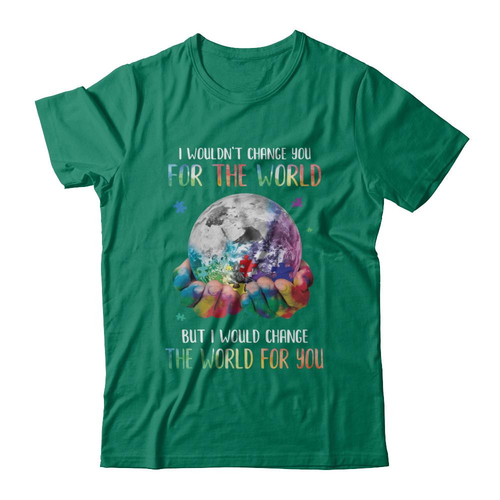 I Would Change The World For You Autism Awareness-T-Shirt & Hoodie-Classic T-Shirt-Kelly Green