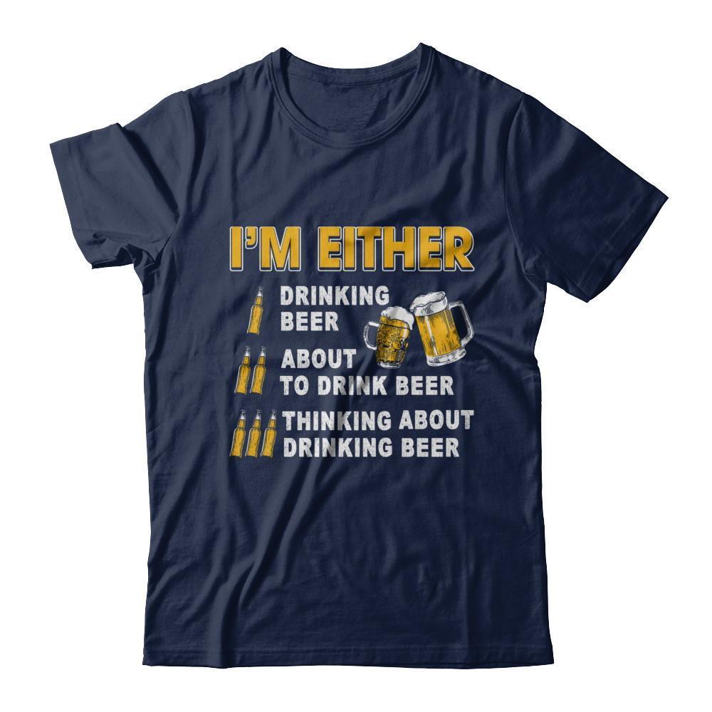 I'm Either Drinking Beer-T-Shirt & Hoodie-Classic T-Shirt-Navy