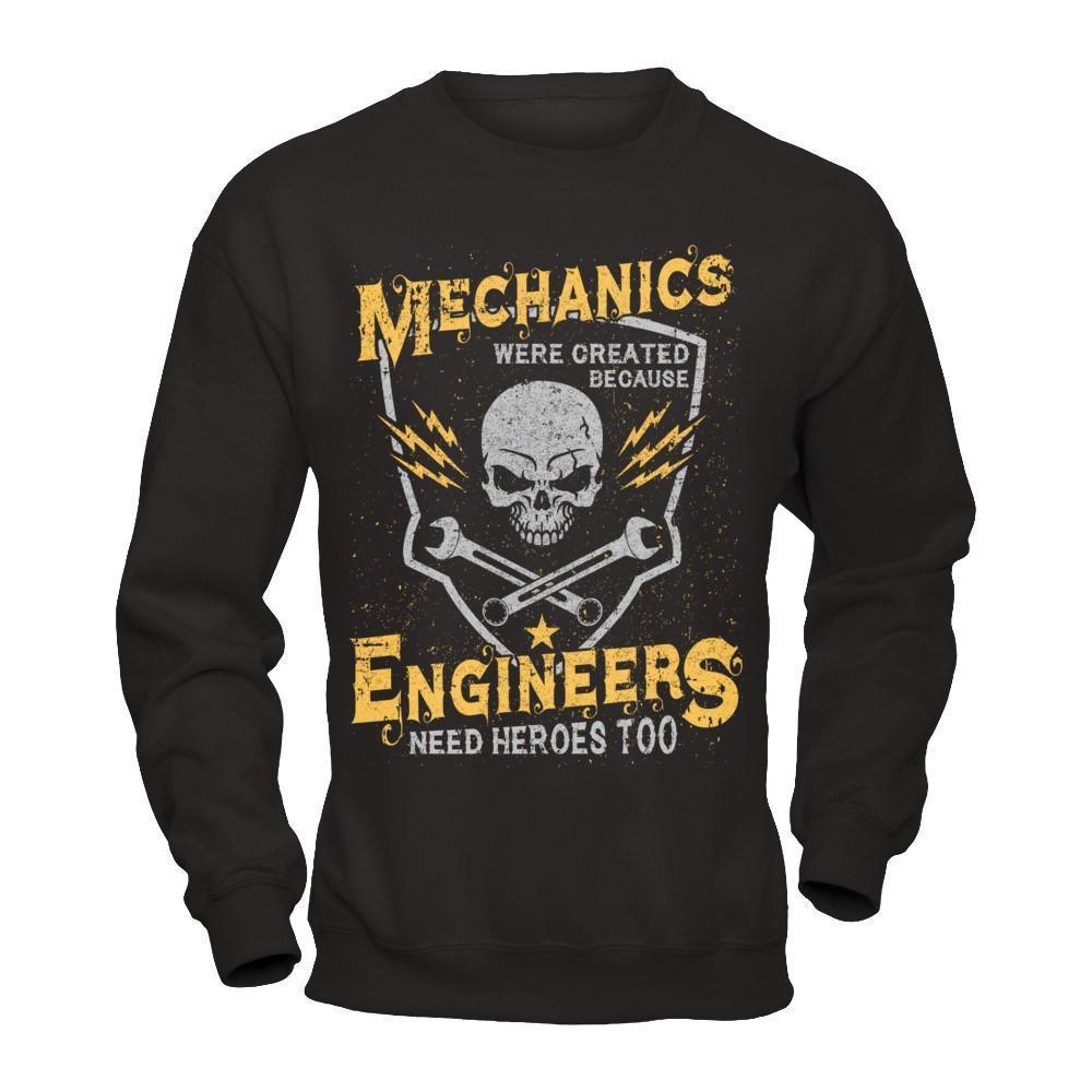 Mechanics Were Created Because Engineers Need Heroes Too-T-Shirt & Hoodie-Crewneck Sweatshirt-Black