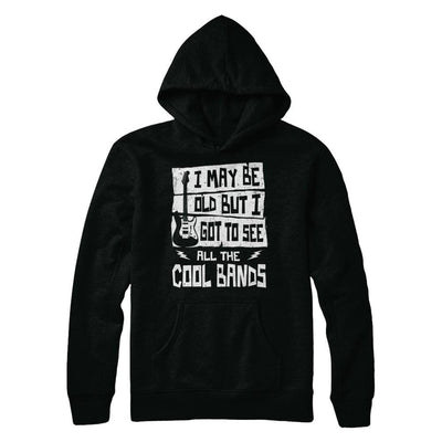 I May Be Old But I Got To See All The Cool Bands Guitar-T-Shirt & Hoodie-
