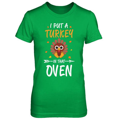 I Put A Turkey In That Oven Thanksgiving-T-Shirt & Sweatshirt-Women's T-Shirt-Irish Green