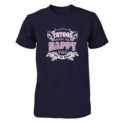 Tattoos Make Me Happy You Not So Much-T-Shirt & Tank Top-Premium T-Shirt-Midnight Navy