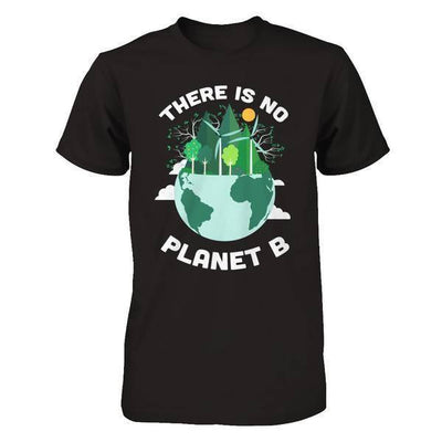 Earth Day 2018 There Is No Planet B-T-Shirt & Hoodie-Premium T-Shirt-Black