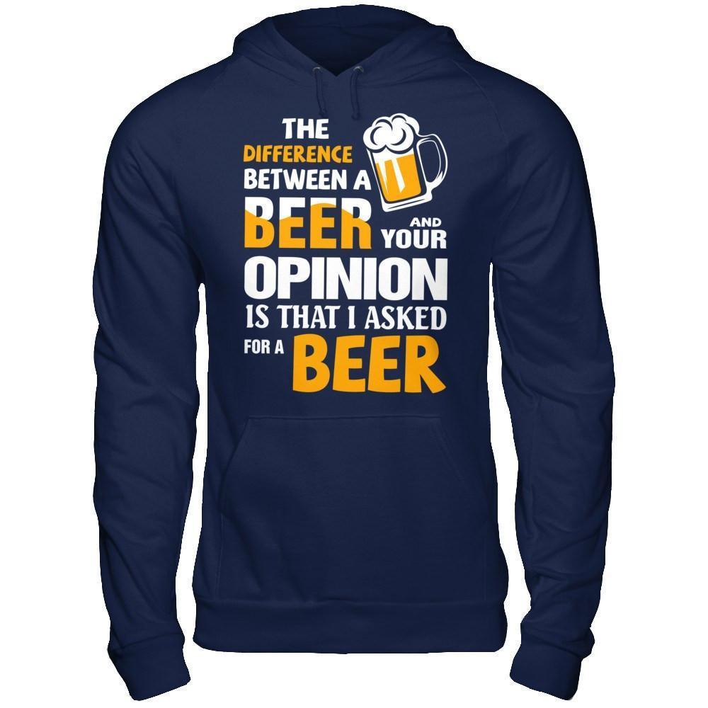 The Difference Between A Beer And Your Opinion-T-Shirt & Hoodie-Pullover Hoodie-Navy