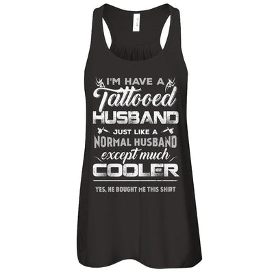 I Have A Tattooed Husband Like A Normal Husband Wife-T-Shirt & Tank Top-Women's Flowy Racerback Tank-Black