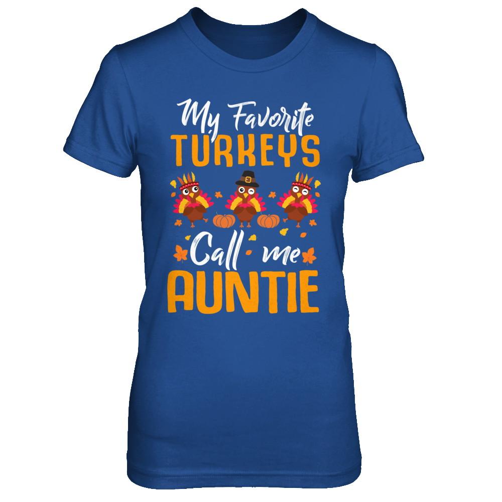 My Favorites Turkeys Call Me Auntie Thanksgiving Day-T-Shirt & Sweatshirt-Women's T-Shirt-Royal