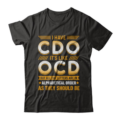 I Have Cdo It's Like Ocd Funny Sarcastic-T-Shirt & Hoodie-Premium T-Shirt-Black