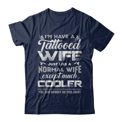 I Have A Tattooed Wife Like A Normal Wife But Cooler-T-Shirt & Hoodie-Classic T-Shirt-Navy