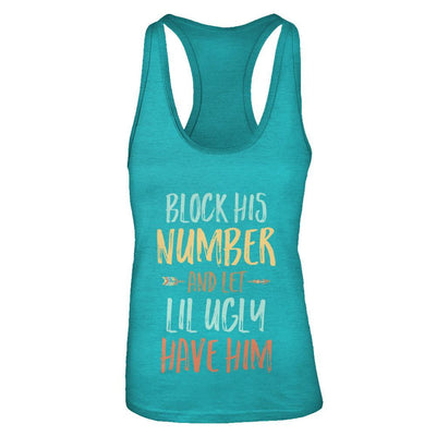 Block His Number And Let Lil Ugly Have Him-T-Shirt & Tank Top-Women's Ideal Racerback Tank-Tahiti Blue