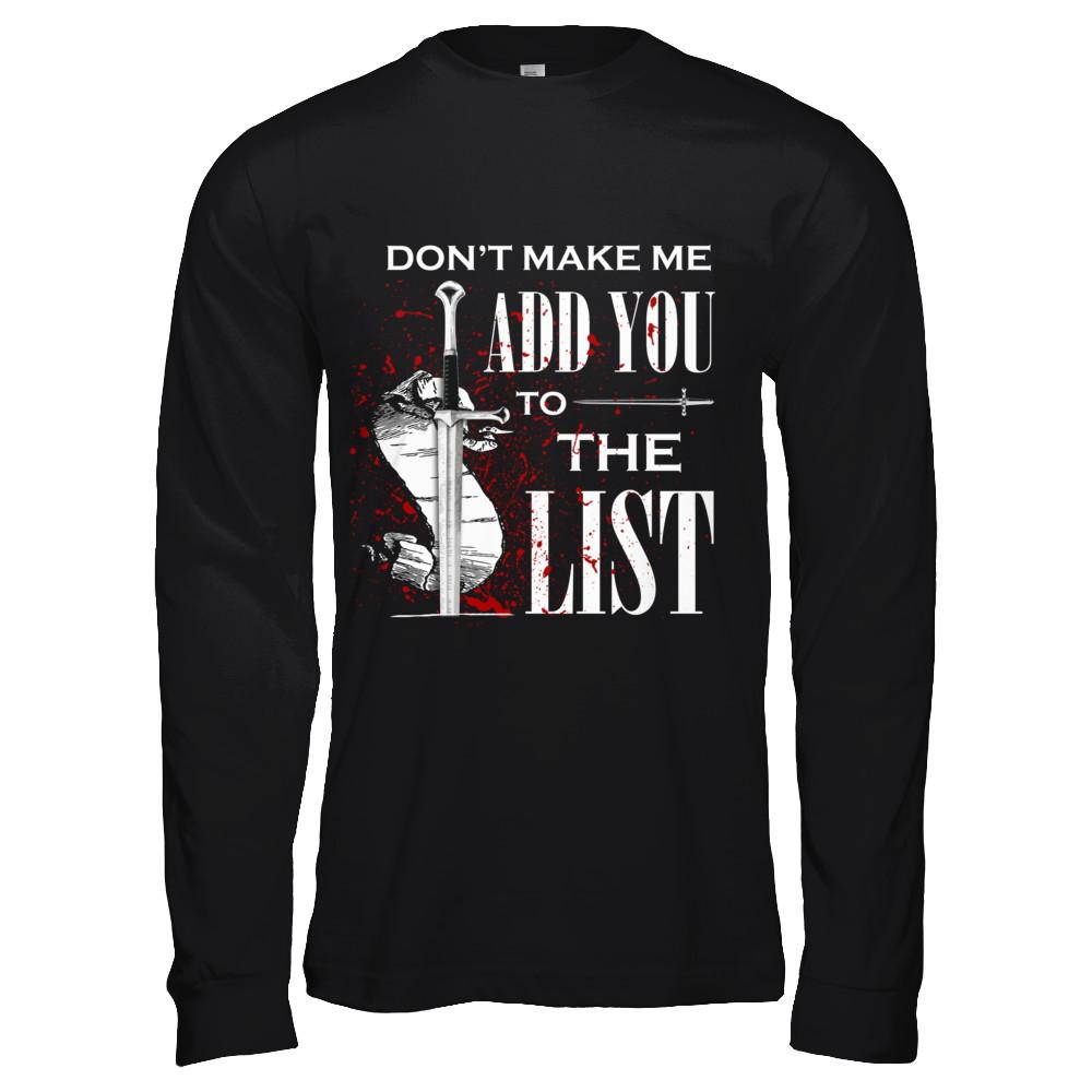 Don't Make Me Add You To The List-T-Shirt & Hoodie-Long Sleeve T-Shirt-Black