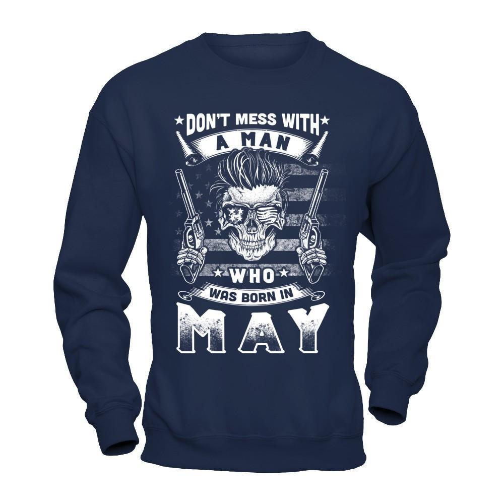 Don't Mess With A Man Who Was Born In May-T-Shirt & Hoodie-Crewneck Sweatshirt-Navy