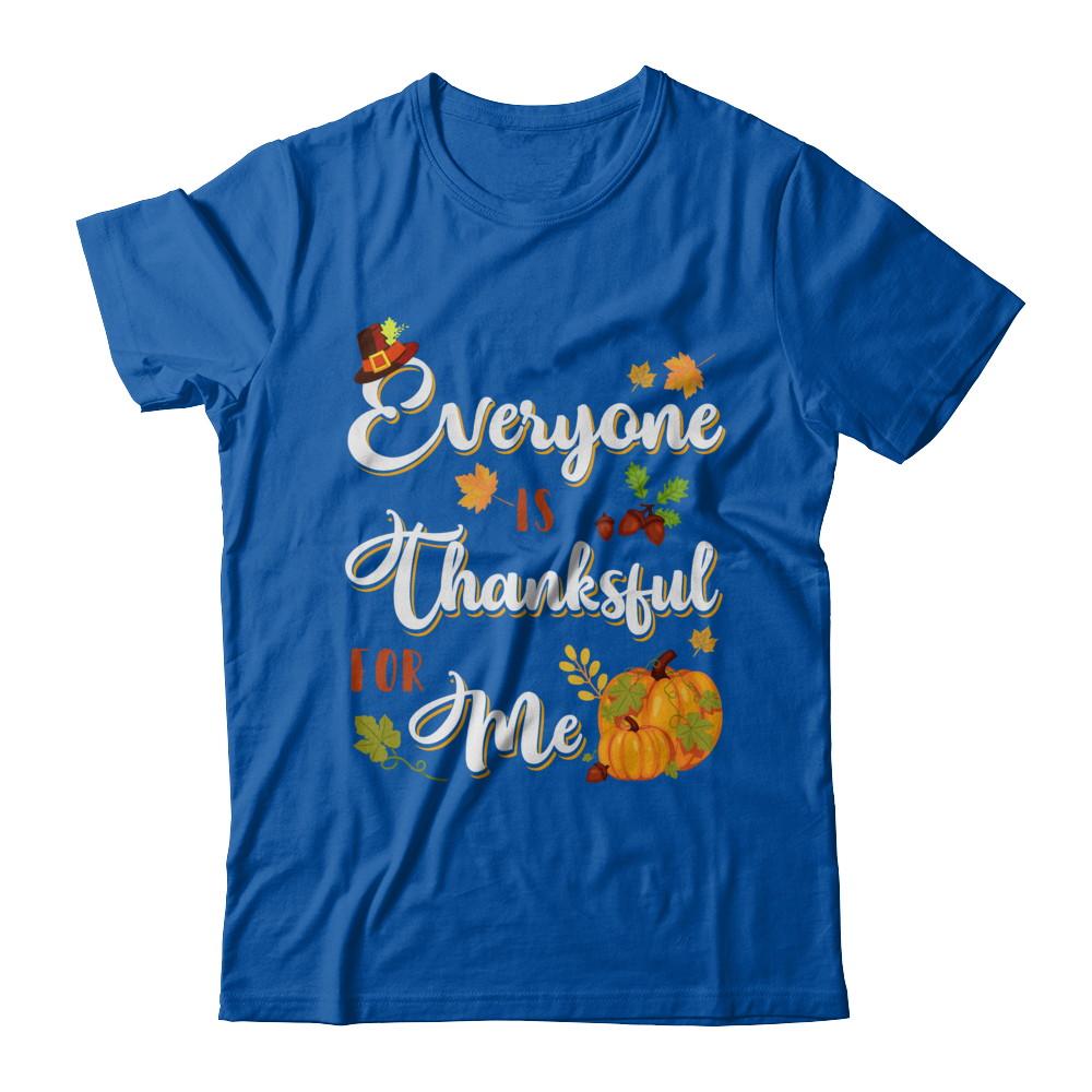 Everyone Is Thankful For Me Thanksgiving Day-T-Shirt & Sweatshirt-Premium T-Shirt-Royal