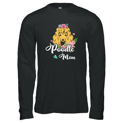 Poodle Mom Funny Dog Mom Gift Idea-T-Shirt & Tank Top-Long Sleeve T-Shirt-Black