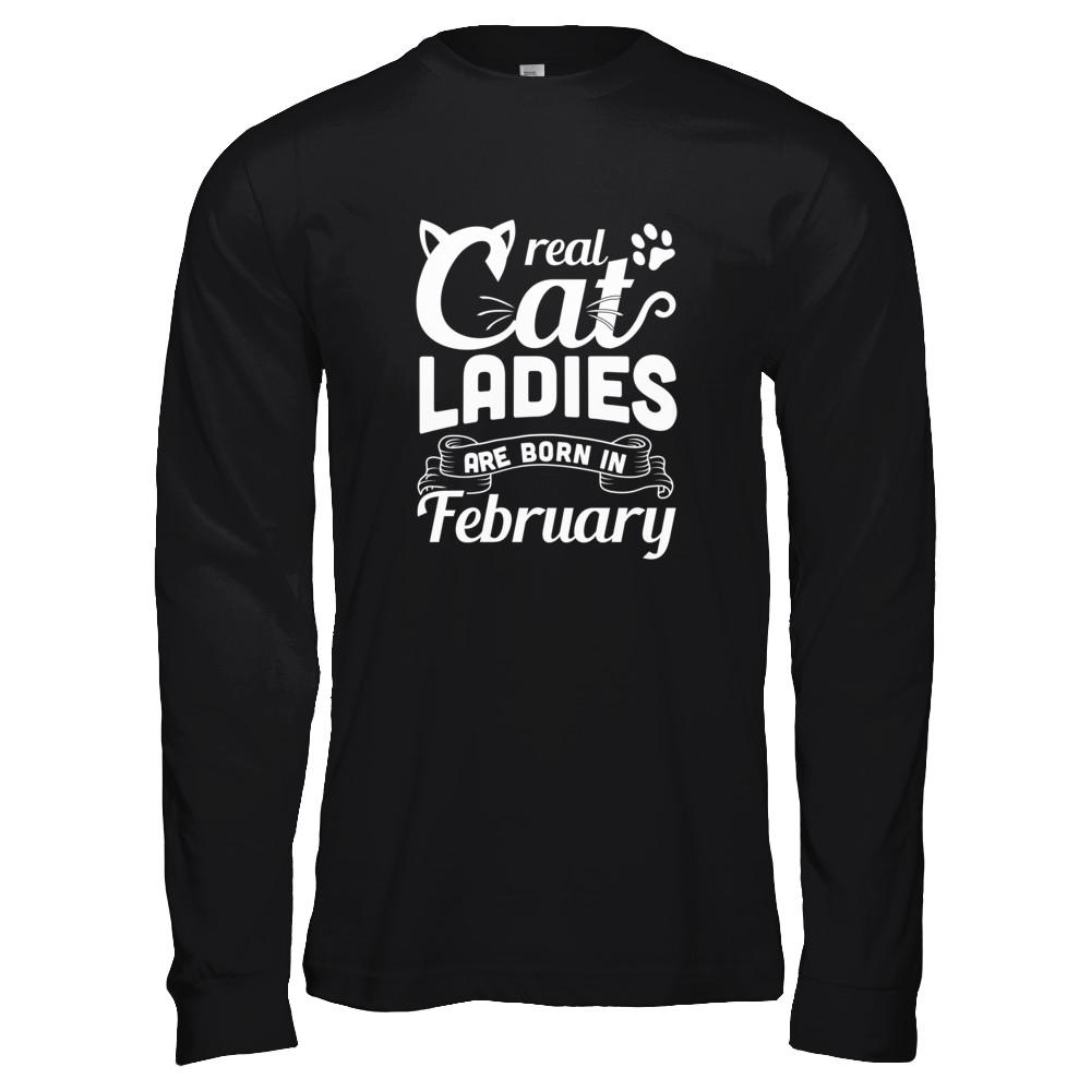 Real Cat Ladies Are Born In February Cat Day-T-Shirt & Tank Top-Long Sleeve T-Shirt-Black