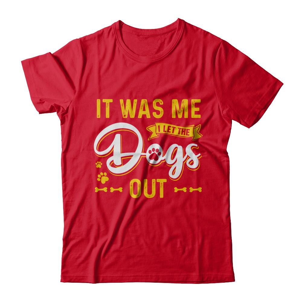 It Was Me I Let The Dogs Out-T-Shirt & Hoodie-Premium T-Shirt-Red