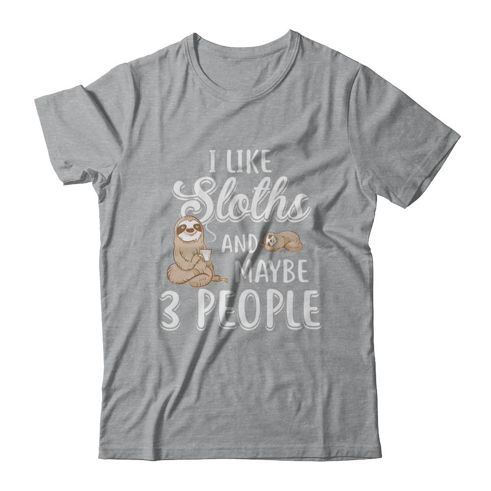 I Like Sloths And Maybe 3 People-T-Shirt & Hoodie-Classic T-Shirt-Sport Grey