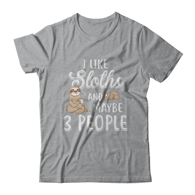 I Like Sloths And Maybe 3 People-T-Shirt & Hoodie-Classic T-Shirt-Sport Grey